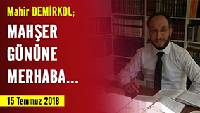 MAHŞER GÜNÜNE MERHABA... - Mahir Demirkol