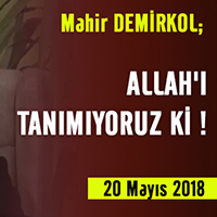 ALLAH'I TANIMIYORUZ Kİ !