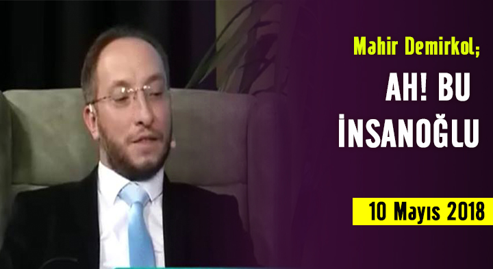 AH! BU İNSANOĞLU - Mahir Demirkol